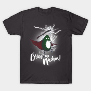 BRING ME NACHOS! T-Shirt